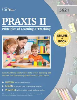 Praxis II Principles of Learning and Teaching Early Childhood Study Guide 2019-2020: Test Prep and Practice Test Questions for the Praxis PLT 5621 Exa, Paperback/Cirrus Teacher Certification Exam Team