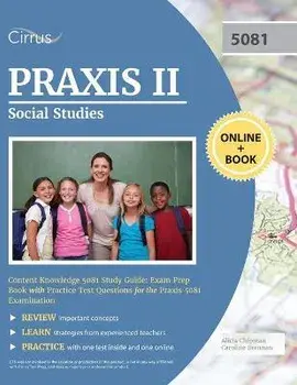 Praxis II Social Studies Content Knowledge 5081 Study Guide: Exam Prep Book with Practice Test Questions for the Praxis 5081 Examination/***
