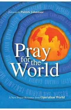 Pray for the World: A New Prayer Resource from Operation World - Patrick Johnstone
