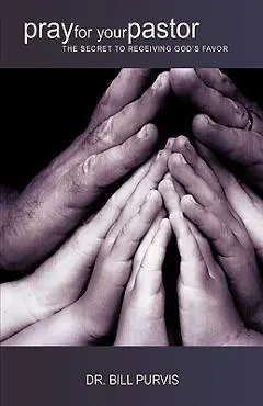 pray for your pastor - Bill Purvis