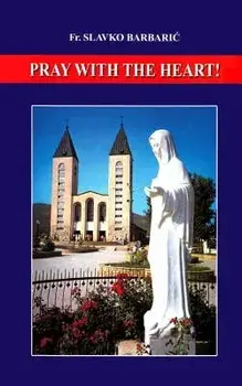 Pray with the Heart, Paperback/Fr Slavko Barbaric