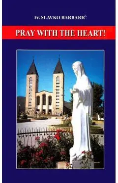 Pray With The Heart - Slavko Barbaric