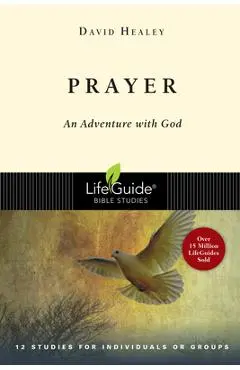 Prayer: An Adventure with God - David Healey