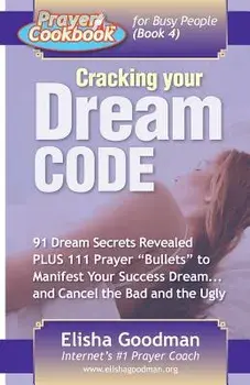 Prayer Cookbook for Busy People (Book 4): Cracking Your Dream Code, Paperback/Elisha Goodman