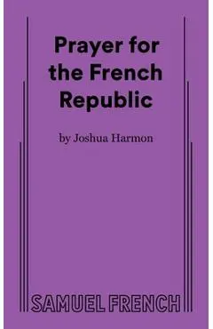 Prayer for the French Republic - Joshua Harmon