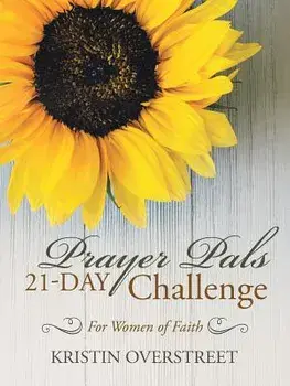 Prayer Pals 21-Day Challenge: For Women of Faith, Paperback/Kristin Overstreet