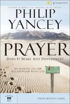 Prayer Participant's Guide: Does It Make Any Difference', Paperback/Philip Yancey