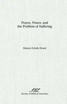 Prayer, Power, and the Problem of Suffering, Paperback/Sharyn E. Dowd
