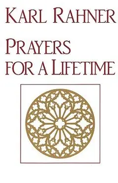 Prayers for a Lifetime - Karl Rahner
