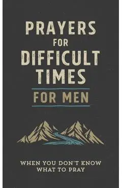 Prayers for Difficult Times for Men: When You Don't Know What to Pray - Quentin Guy