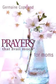 Prayers That Avail Moms P.E., Paperback/Germaine Copeland