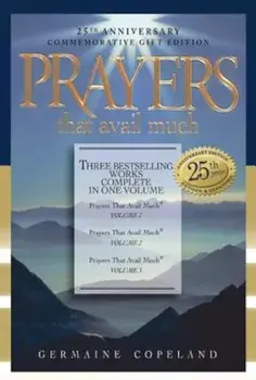 Prayers That Avail Much: Three Bestselling Volumes Complete in One Book, Hardcover/Germaine Copeland