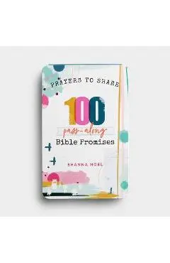 Prayers to Share 100 Bible Promises: 100 Pass- Along Bible Promises - Shanna Noel