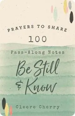 Prayers to Share: 100 Pass-Along Notes to Be Still and Know - Cleere Cherry