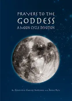 Prayers to the Goddess: A Moon Cycle Devotion, Paperback/Geneveive Chavez Mitchell