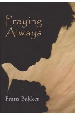 Praying Always - Frans Bakker