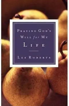 Praying God's Will for My Life - Lee Roberts