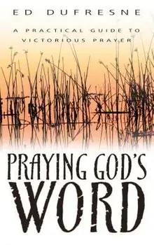 Praying God's Word: A Practical Guide to Victorious Prayer, Paperback/Ed DuFresne