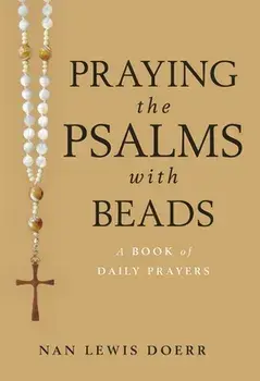 Praying the Psalms with Beads: A Book of Daily Prayers, Paperback/Nan Lewis Doerr