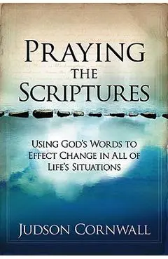 Praying the Scriptures - Judson Cornwall