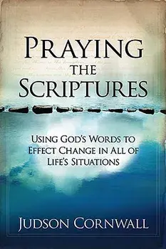 Praying the Scriptures, Paperback/Judson Cornwall