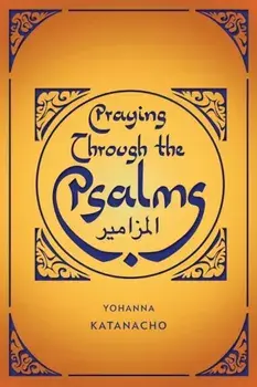 Praying Through the Psalms, Paperback/Yohanna Katanacho