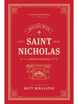 Praying with Saint Nicholas, Hardback/Matt Mikalatos
