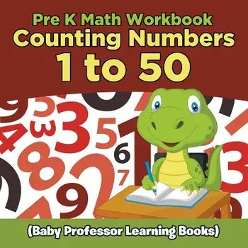 Pre K Math Workbook: Counting Numbers 1 to 50 (Baby Professor Learning Books), Paperback/Baby Professor