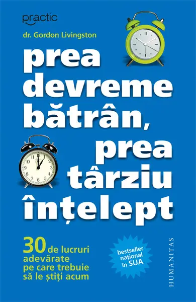Prea devreme bătrân, prea târziu înţelept. 30 de lucruri adevărate pe care trebuie să le ştiţi acum