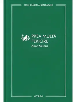 Prea multa fericire/Alice Munro