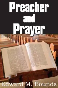 Preacher and Prayer, Paperback/Edward M. Bounds