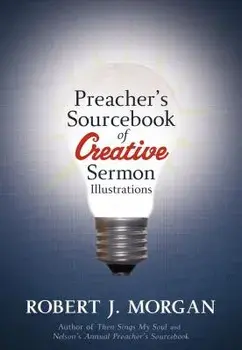 Preacher's Sourcebook of Creative Sermon Illustrations, Paperback/Robert Morgan