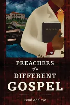 Preachers of a Different Gospel: A Pilgrim's Reflections on Contemporary Trends in Christianity, Paperback/Femi B. Adeleye