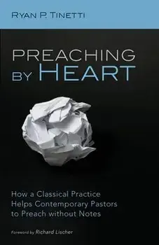 Preaching by Heart, Paperback/Ryan P. Tinetti