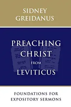 Preaching Christ from Leviticus. Foundations for Expository Sermons, Paperback/Sidney Greidanus