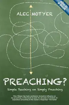 Preaching?: Simple Teaching on Simply Preaching, Paperback/Alec Motyer