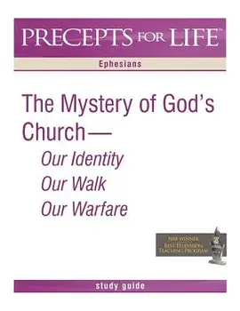 Precepts for Life Study Guide: The Mystery of God's Church -- Our Identity, Our Walk, Our Warfare (Ephesians), Paperback/Kay Arthur