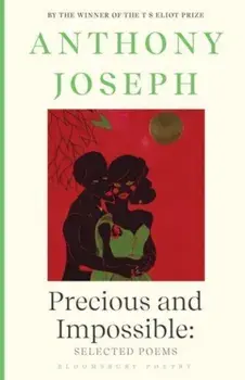 Precious & Impossible: Selected Poems, Paperback/Anthony Joseph