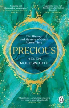 Precious. The History and Mystery of Gems Across Time, Paperback/Helen Molesworth