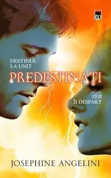 Predestinati. Zeii ii despart/Josephine Angelini