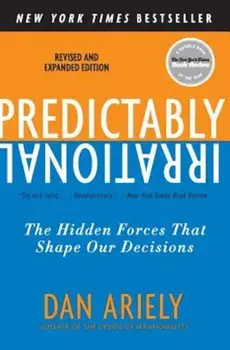 Predictably Irrational, Revised and Expanded Edition: The Hidden Forces That Shape Our Decisions, Paperback/Dan Ariely