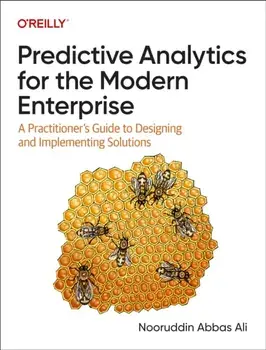 Predictive Analytics for the Modern Enterprise. A Practitioner's Guide to Designing and Implementing Solutions, Paperback/Nooruddin Abbas Ali