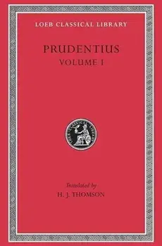 Preface. Daily Round. Divinity of Christ. Origin of Sin. Fight for Mansoul. Against Symmachus 1, Hardback/Prudentius