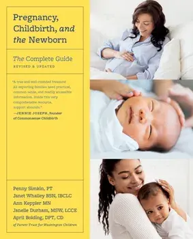Pregnancy, Childbirth, and the Newborn (Revised Edition). The Complete Guide, Paperback/Penny Simkin