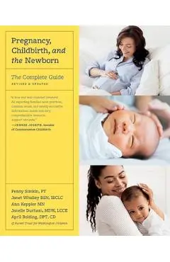 Pregnancy, Childbirth, and the Newborn: The Complete Guide - Penny Simkin