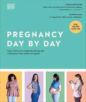 Pregnancy Day by Day: Count Down Your Pregnancy Day by Day with Advice from a Team of Experts, Hardcover/Dk
