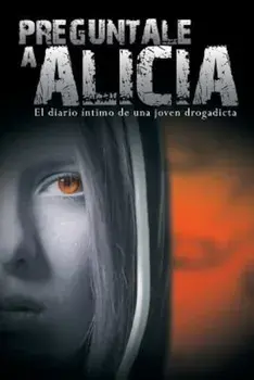 Preguntale a Alicia: El Diario Intimo de Una Joven Drogadicta, Paperback/Anonimo