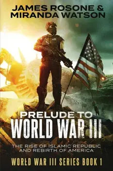 Prelude to World War III: The Rise of the Islamic Republic and the Rebirth of America, Paperback/James Rosone