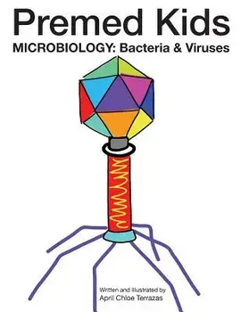 Premed Kids: Microbiology - Bacteria & Viruses, Paperback/April Chloe Terrazas
