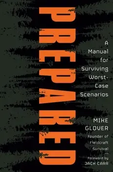 Prepared. A Manual for Surviving Worst Case Scenarios, Hardback/***